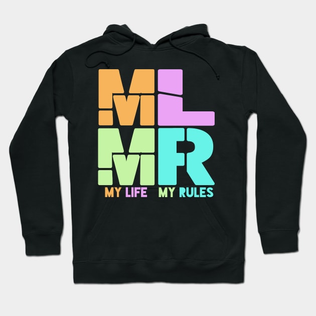 My Life, My Rules! MLMR! Hoodie by VellArt